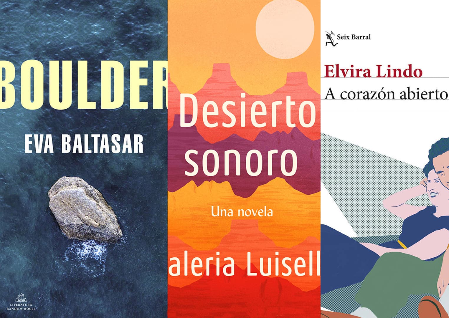 Eva Baltasar Boulder, Valeria Luiselli Desierto sonoro, Elvira Lindo A corazón abierto